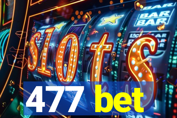 477 bet